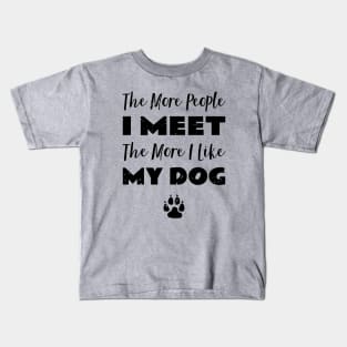 The More People I Meet Dog Fan Kids T-Shirt